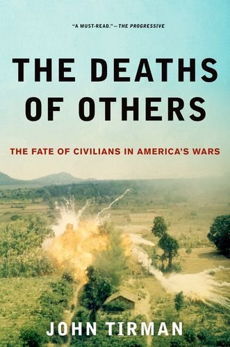 John Tirman/Deaths of Others@ The Fate of Civilians in America's Wars